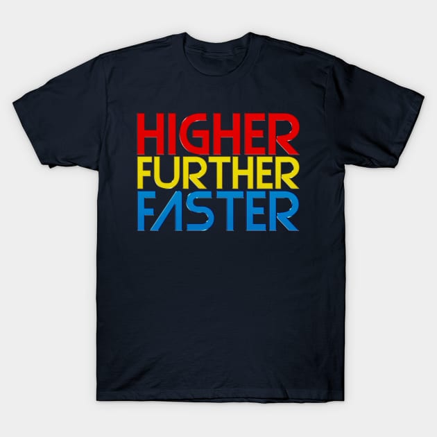 Higher Further Faster T-Shirt by halfabubble